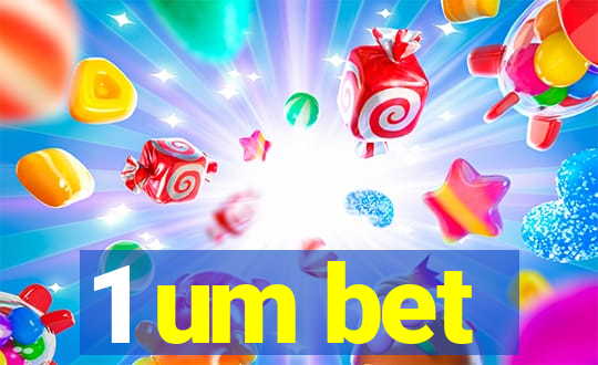 1 um bet